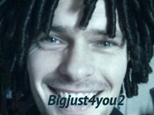 Bigjust4you2