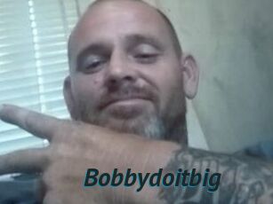 Bobbydoitbig