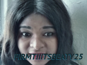 FIRMTIIITSBEATY25