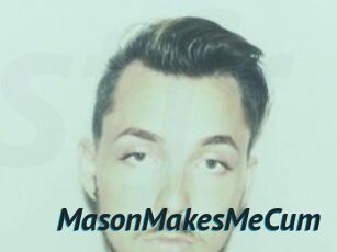 MasonMakesMeCum