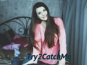 Try2CatchMe