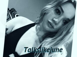 Talkslikejune