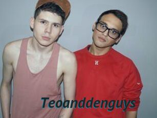 Teoanddenguys